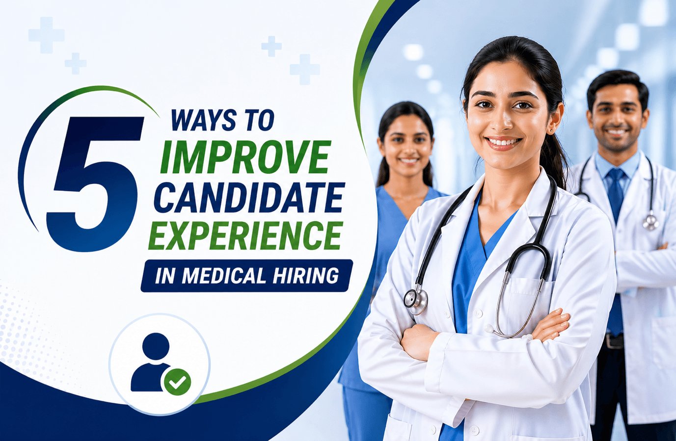 5 Ways to Improve Candidate Experience in Medical Hiring